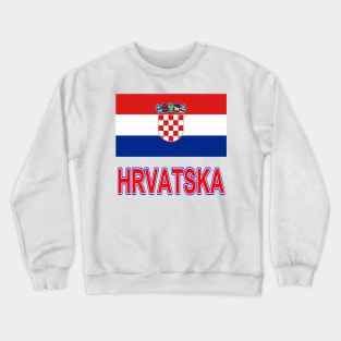 The Pride of Croatia (Hrvatska) - Croatian Flag Design Crewneck Sweatshirt